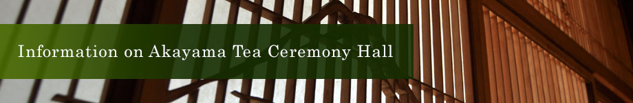 Information on Akayama Tea Ceremony Hall
